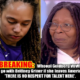 Incredible: Whoopi Goldberg VOWS to go with Brittney Griner if she leaves America: ‘THERE IS NO RESPECT FOR TALENT HERE’. ... Read Full Details