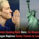 News Update Never Coming Back Here, No Respect” Megan Rapinoe Books Tickets to Leave America To...See More