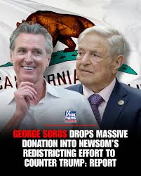 POWER PLAY: Billionaire donor George Soros, a major funder of left-wing campaigns from district attorneys to federal races, gave $10 million to Newsom’s effort to redraw California's congressional lines, according to reports....